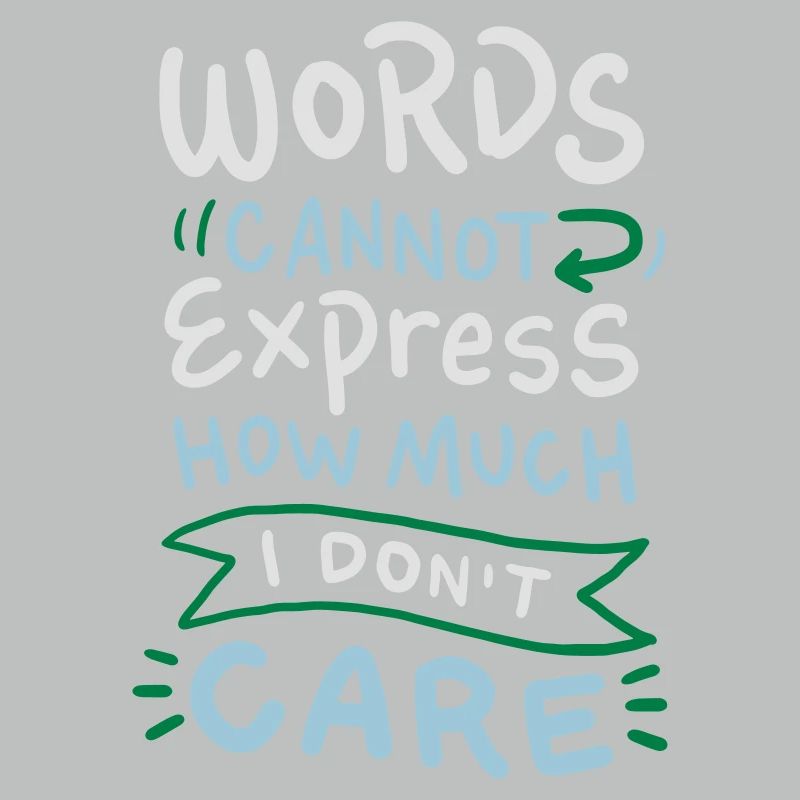 Words cannot express how much I don't care