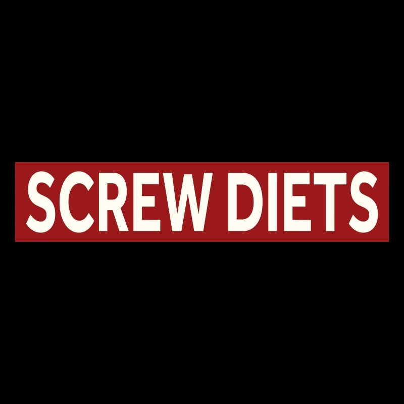 SCREW DIETS