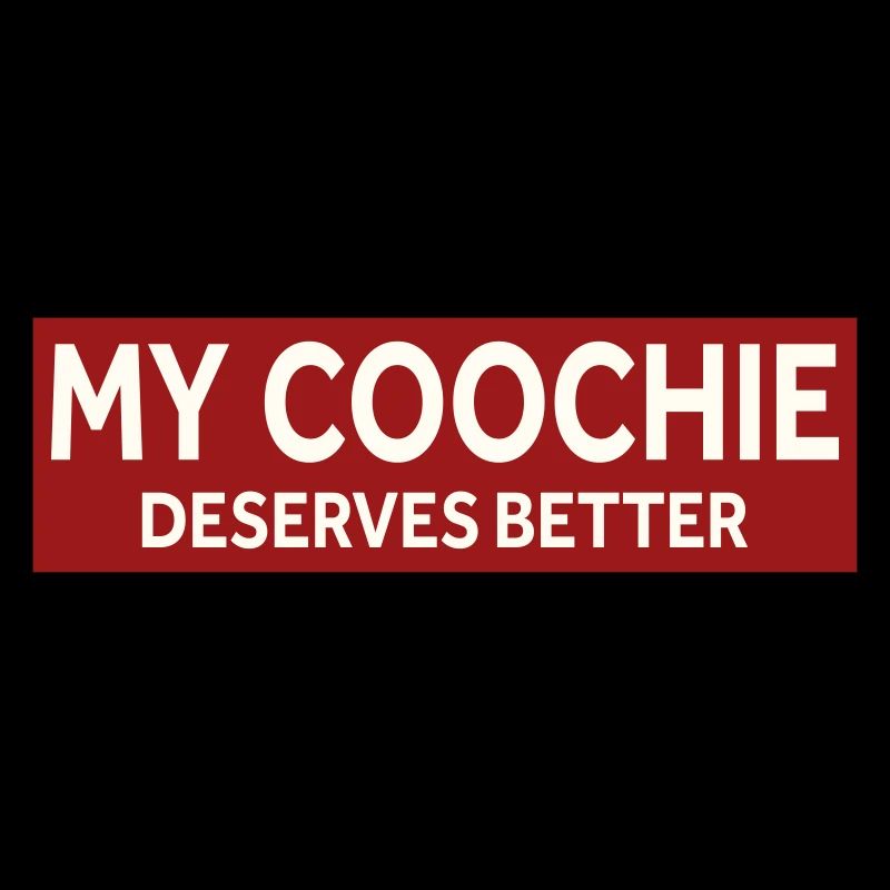 MY COUCHIE DESERVES BETTER