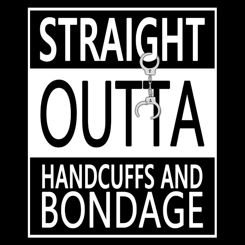 Straight outta handcuffs and bondage (white)