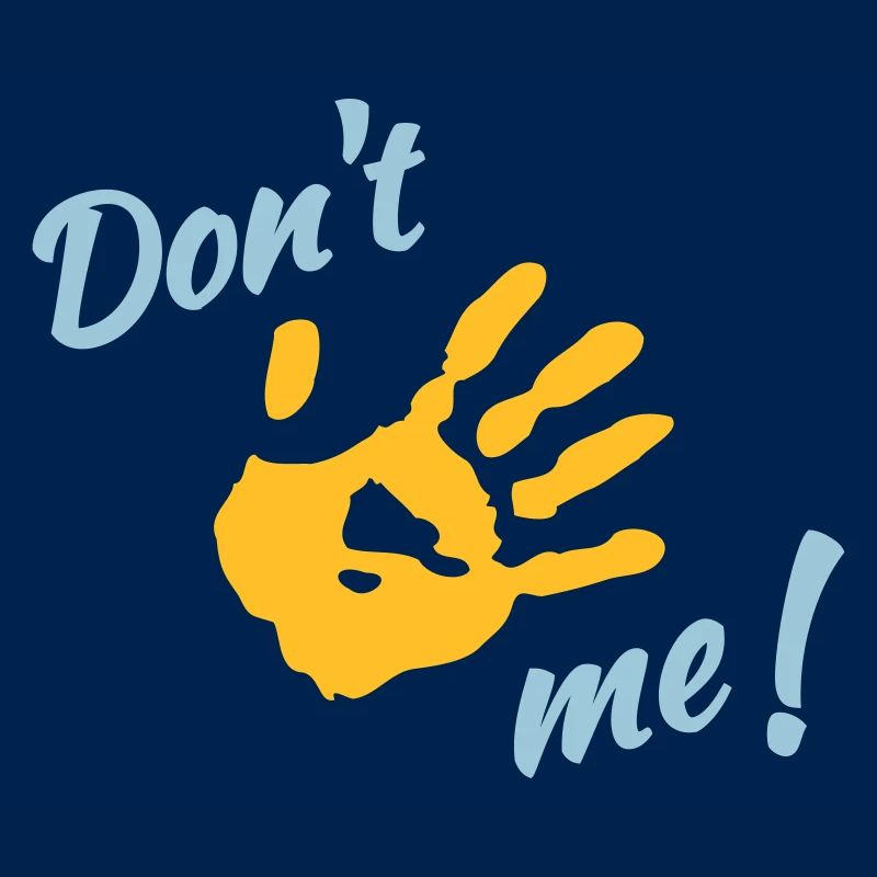 Dont touch me!