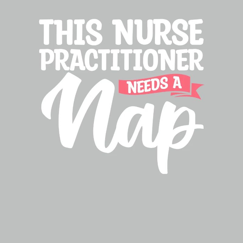 This Nurse Practitioner Needs A Nap NP