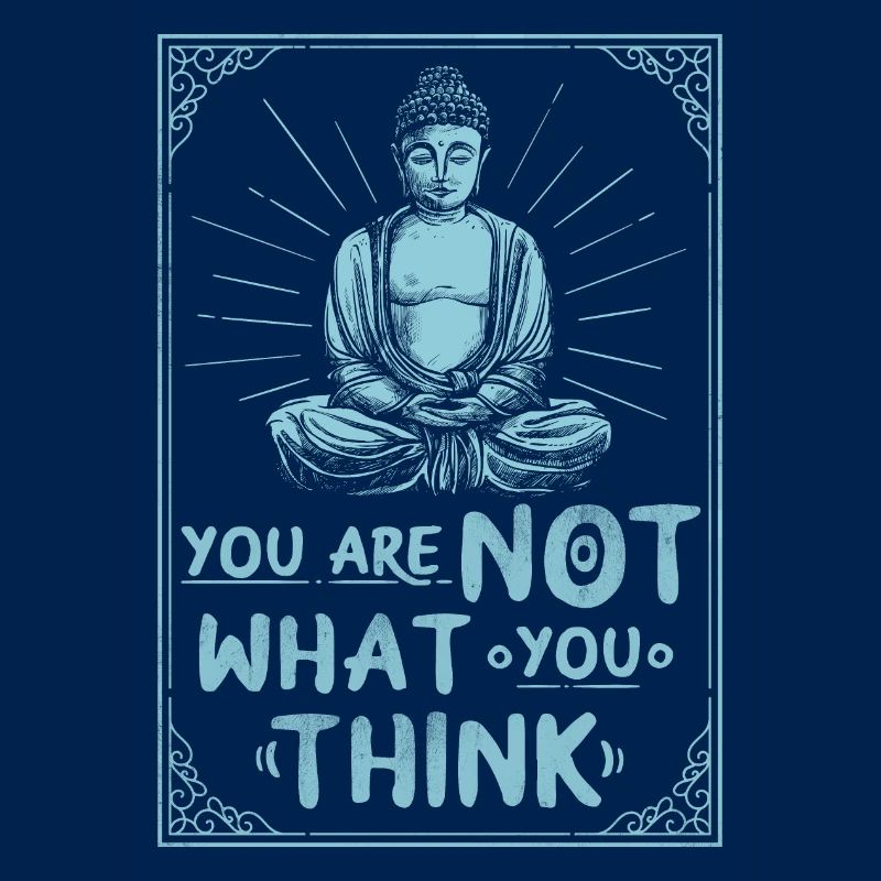 Vous n’êtes pas ce que vous pensez. Bouddha, sort.