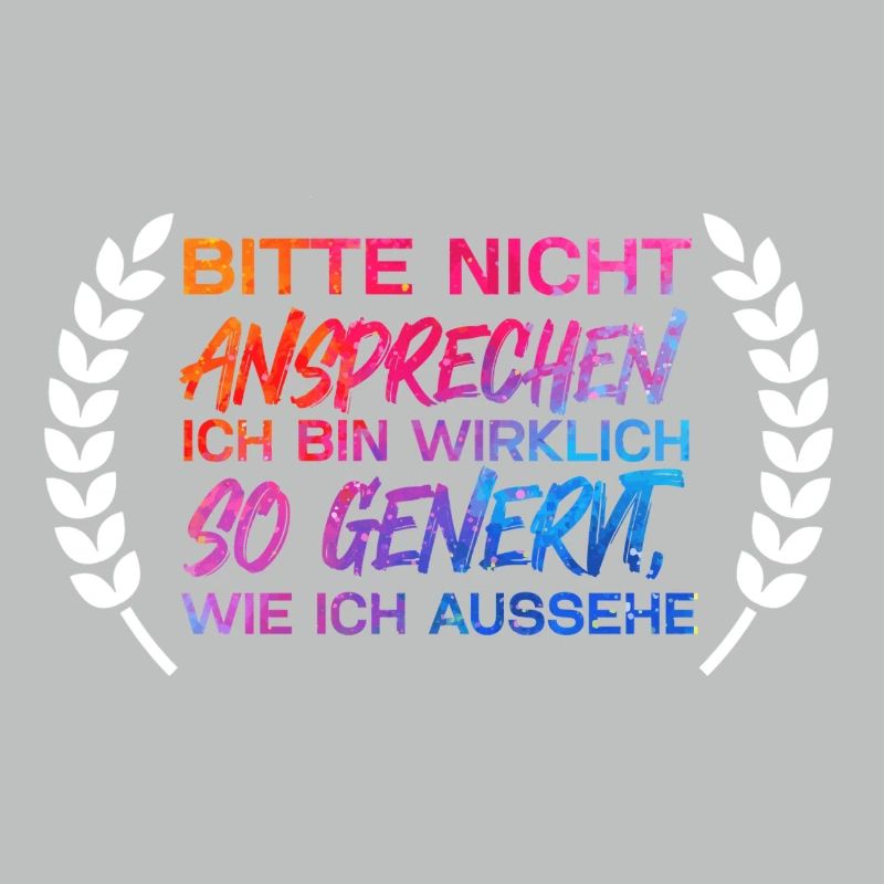 Bitte nicht ansprechen ich bin wirklich so genervt