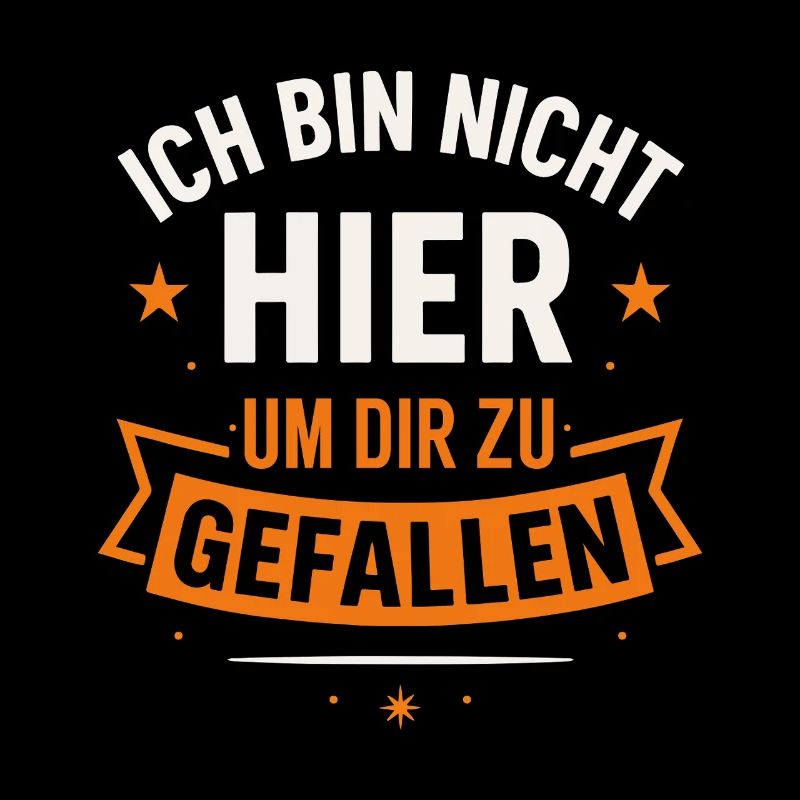 Ich bin nicht hier um dir zu gefallen – Statement 