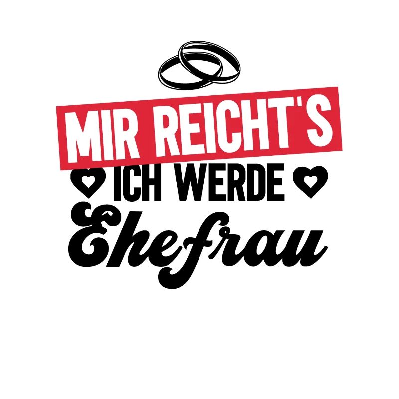 Mir Reicht's Ich Werde Ehefrau - Braut Polterabend