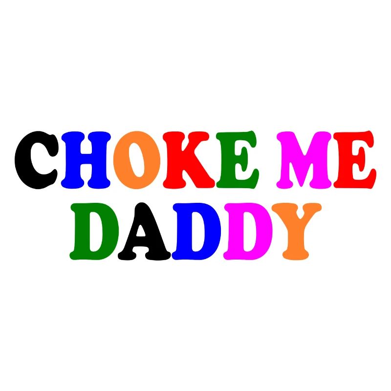Choke me daddy