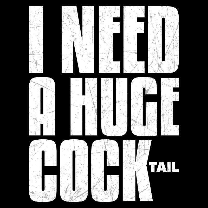 I Need A Huge Cocktail