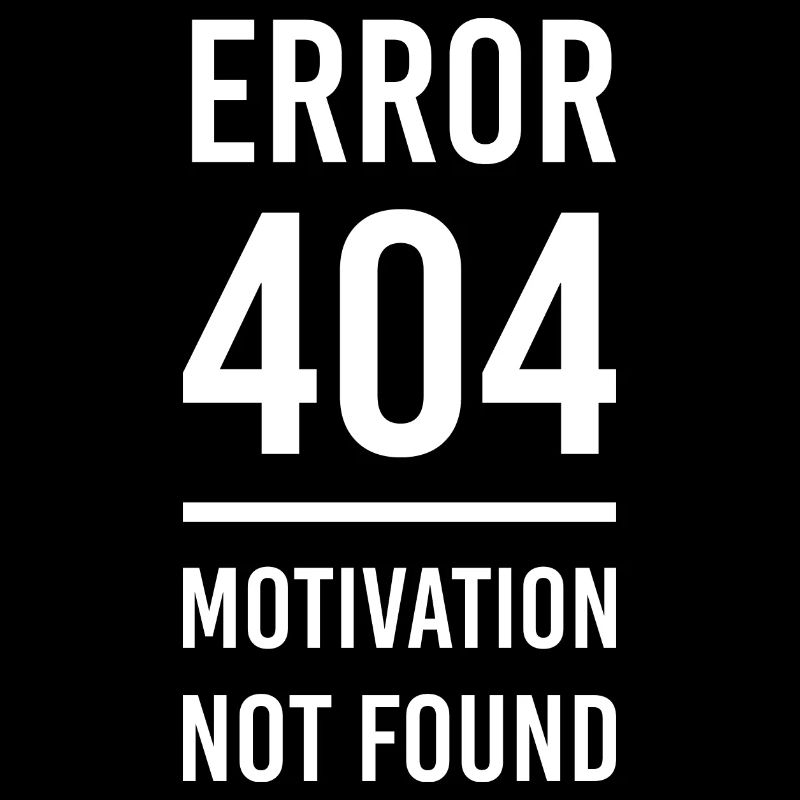 Nerd Spruch Error 404 motivation not found