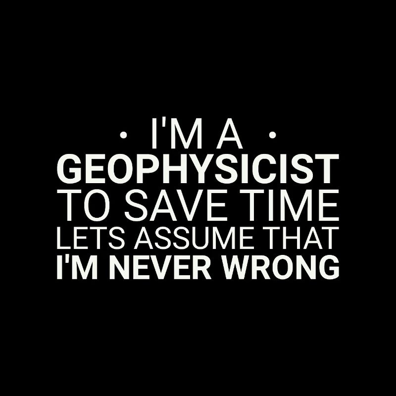 Geophysicist Never Wrong Geophysics