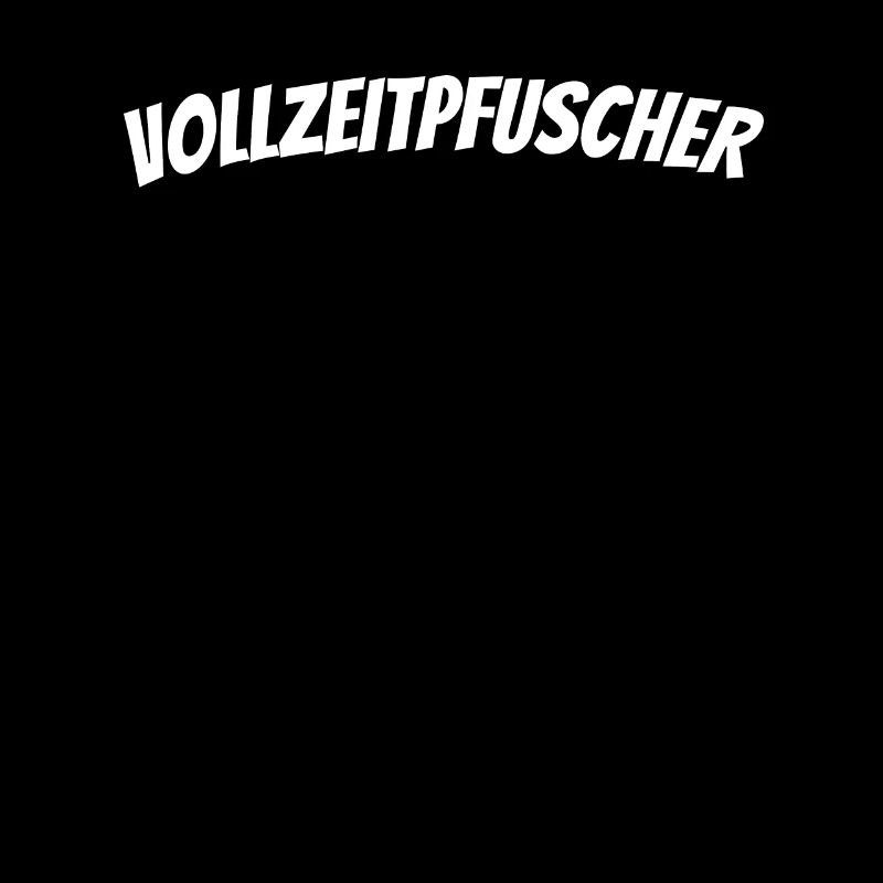 Vollzeitpfuscher Pfusch Pfuscher Pfuschen