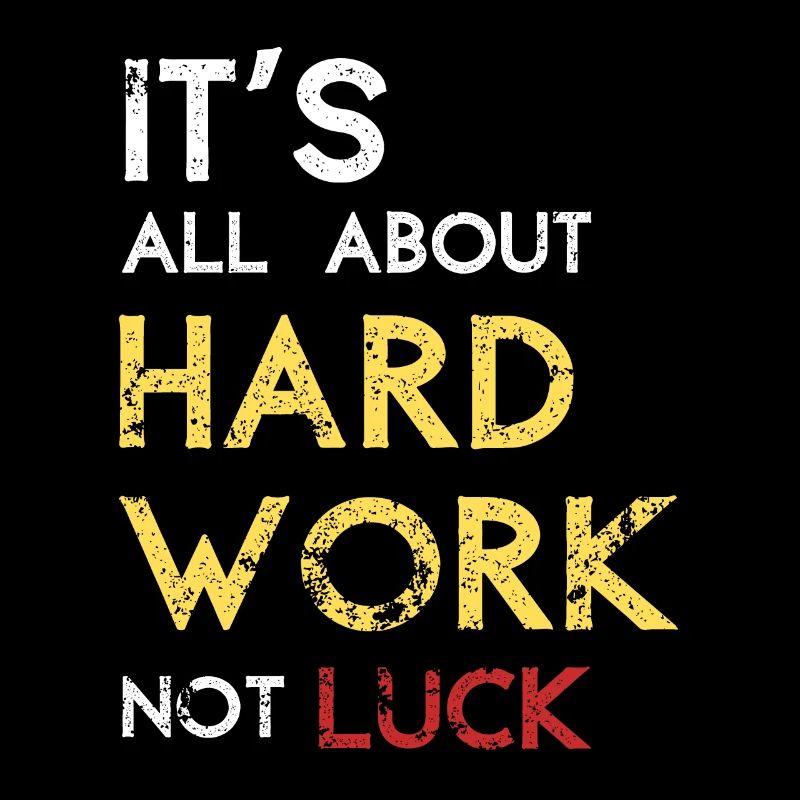 It‘s all about Hard Work not Luck