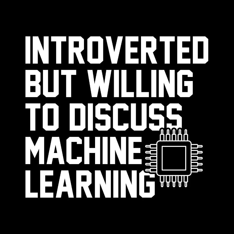 Introverted But Willing To Discuss Machine Learnin