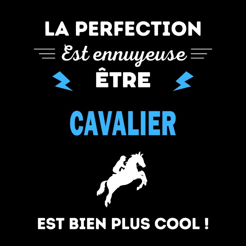 La perfection est ennuyeuse cool cavalier