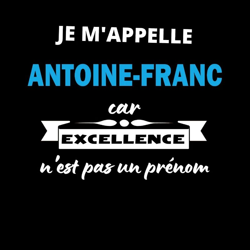 Je m'appelle excellence Antoine-Francois