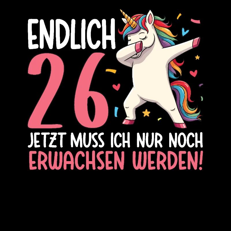 Endlich 26 Jetzt nur noch erwachsen werden