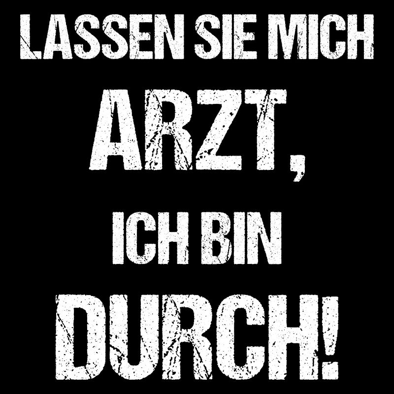 Lassen Sie Mich Arzt, Ich Bin Durch