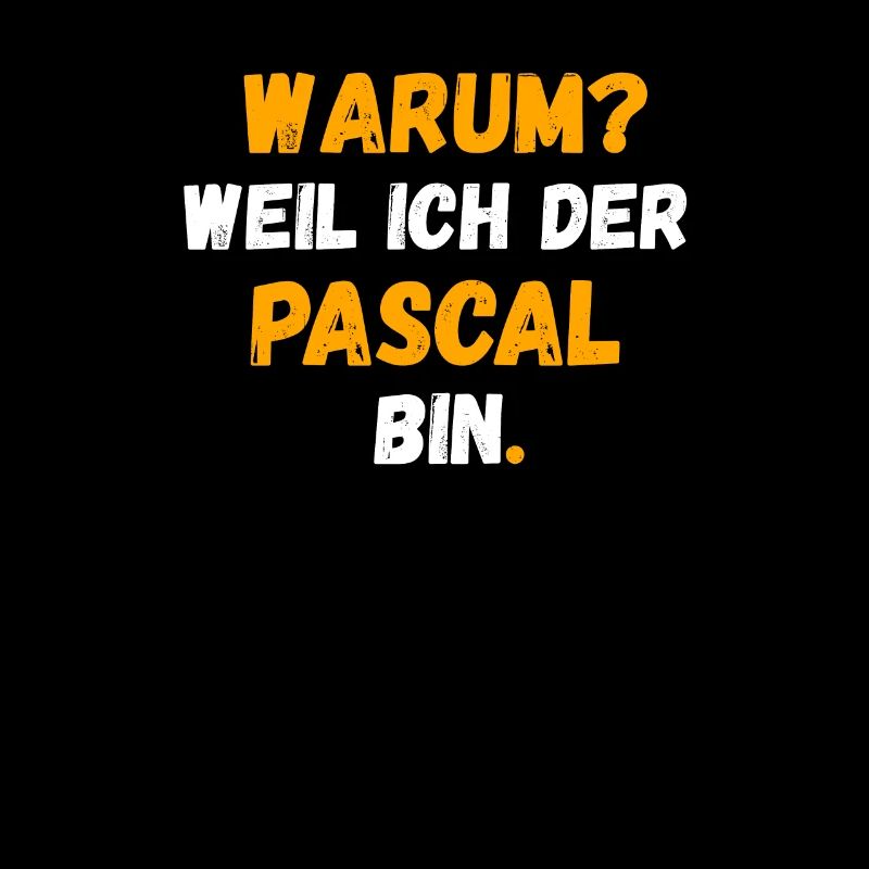PASCAL Name Vorname Weil Ich Der PASCAL bin