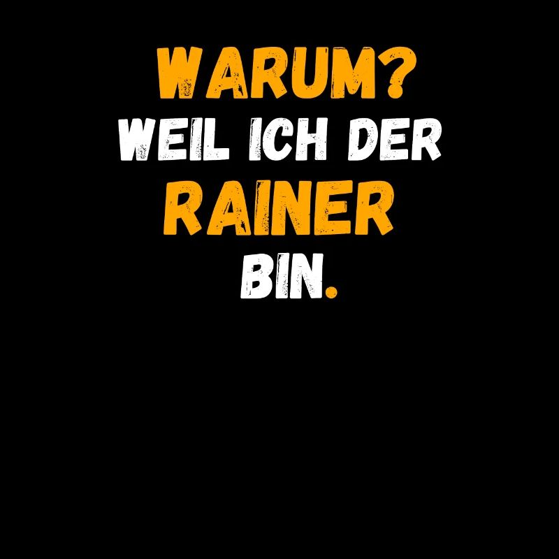 RAINER Name Vorname Weil Ich Der RAINER bin
