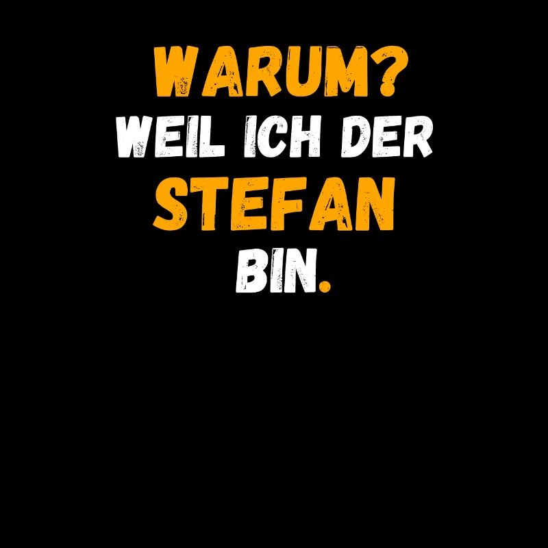 STEFAN Name Vorname Weil Ich Der STEFAN bin