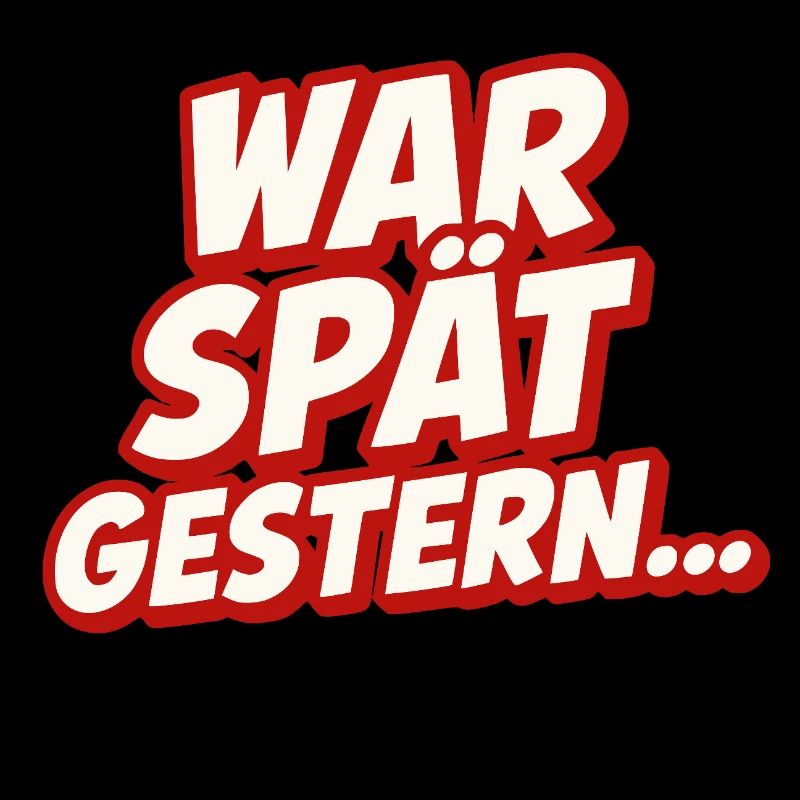War spät