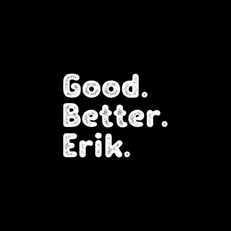 Good better Erik