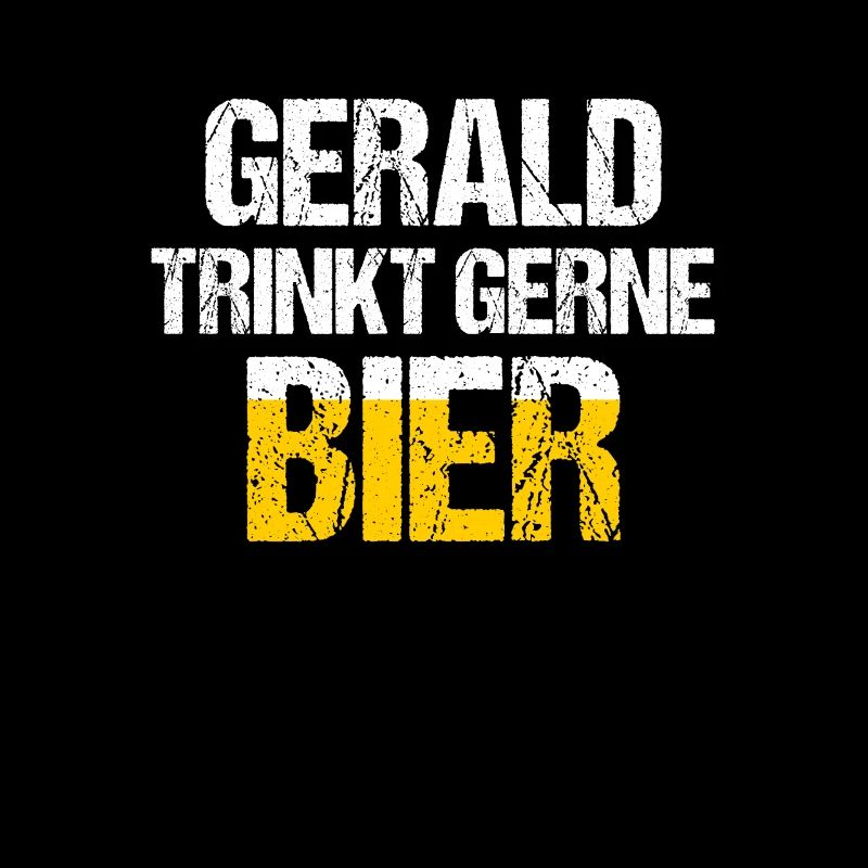 GERALD Spruch Bier Party Name Biertrinker
