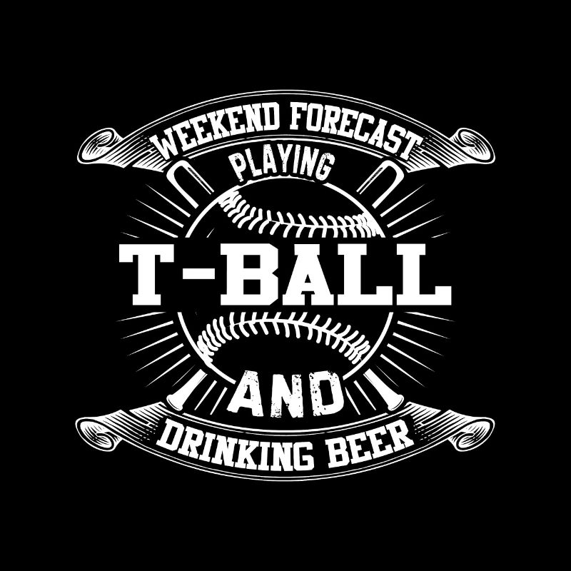 Weekend forecast Playing T-ball and drinking beer