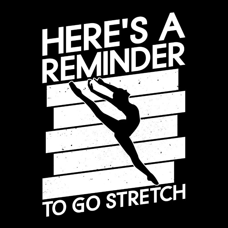Reminder to stretch - ballet dancer