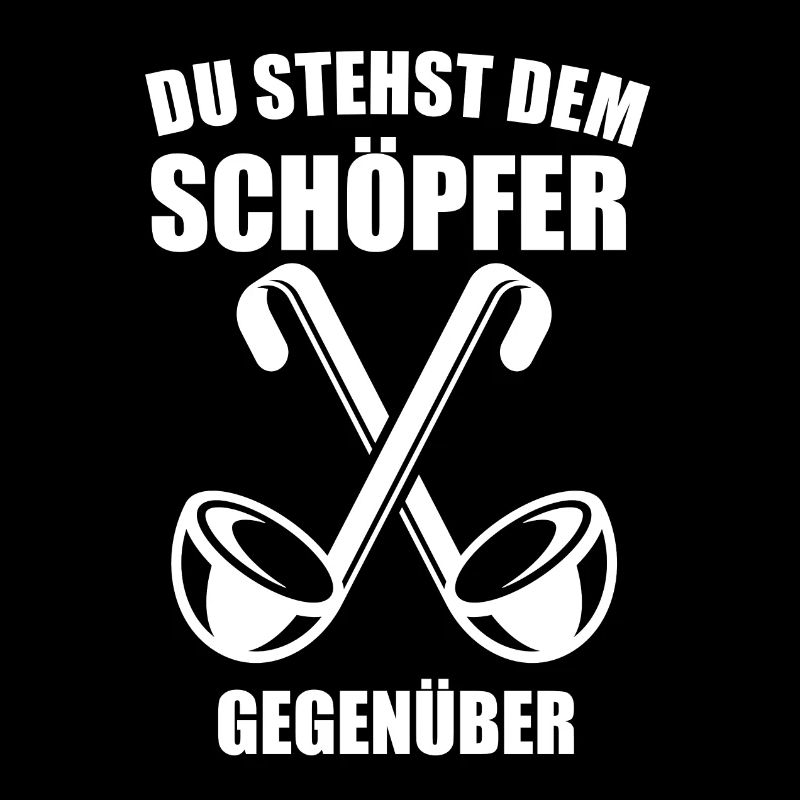 Du stehst den Schöpfer gegenüber Koch Köche Kochen