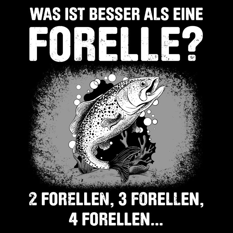 Was ist besser als eine Forelle? 2 Forellen, 3 For