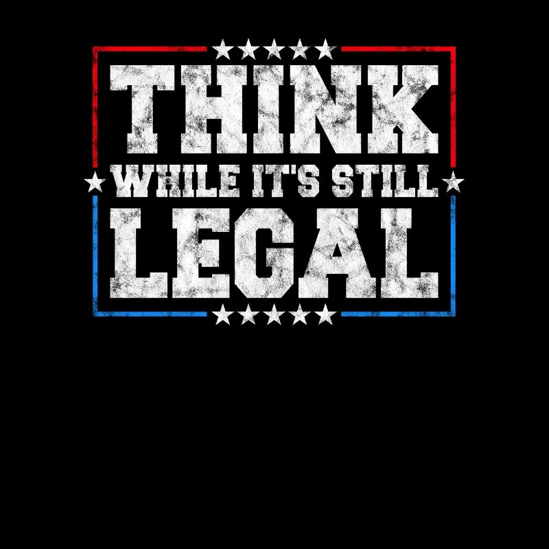 Think While It's Still Legal Critical Thinking