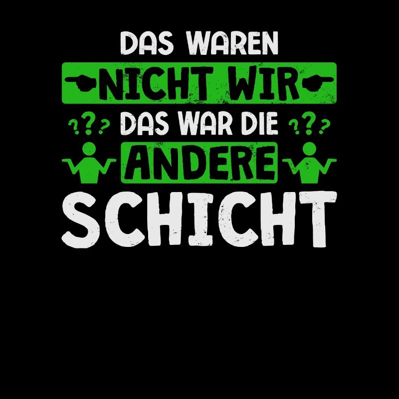 Das Waren Nicht Wir Andere Schicht Schichtarbeiter