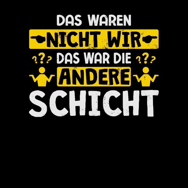 Das Waren Nicht Wir Andere Schicht Schichtarbeiter