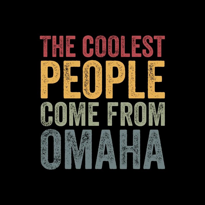 Coolest people come from Omaha