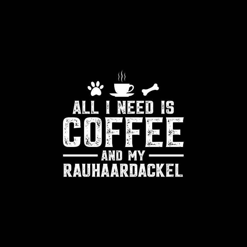 Tout ce dont j’ai besoin, c’est de café et de mon teckel à poil dur