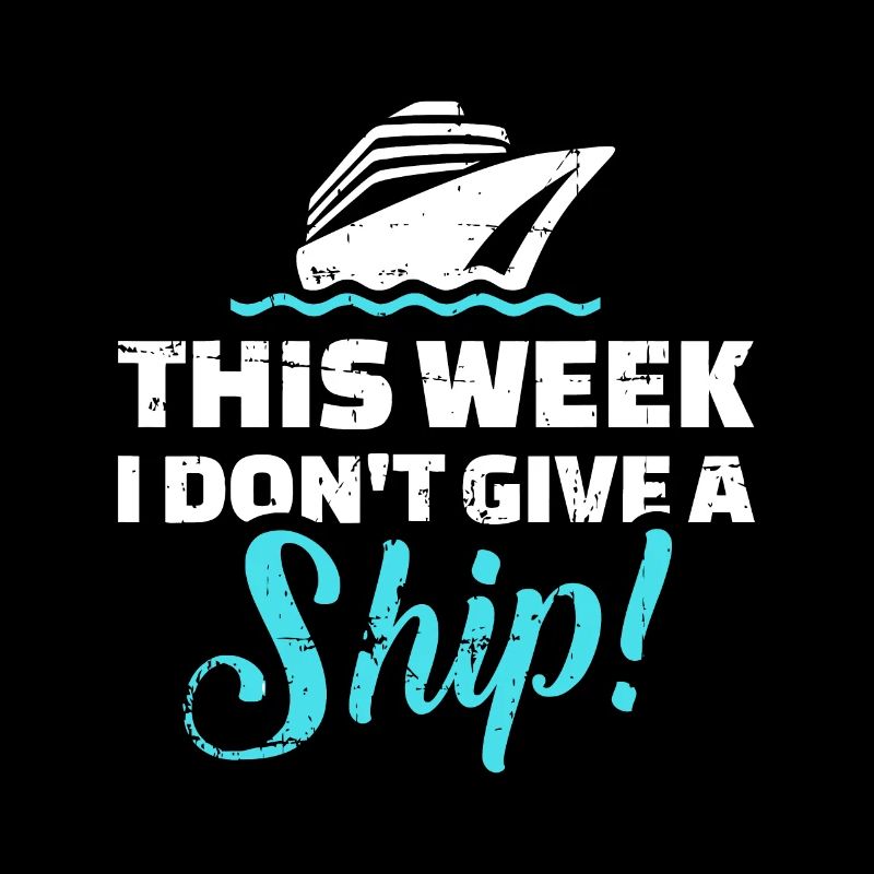 Cruise this week I do not give a ship