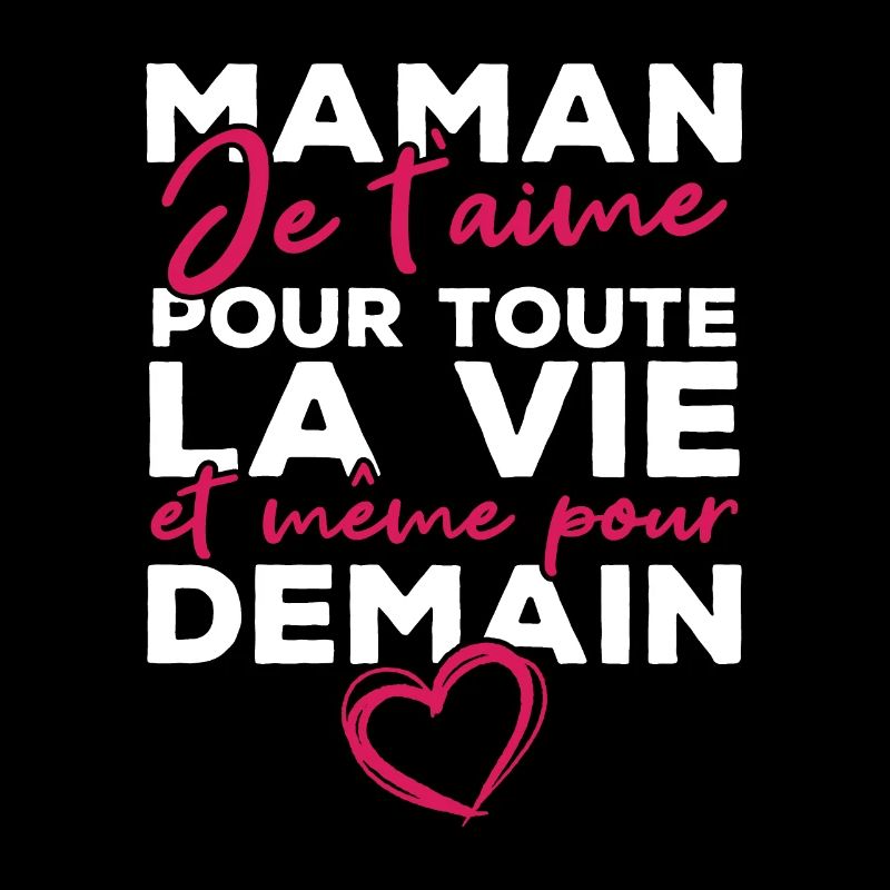 Maman je t'aime pour toute la vie