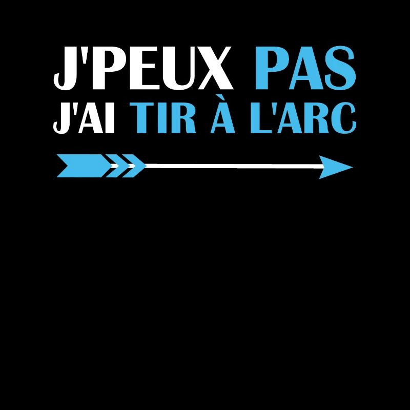 Je peux pas j'ai Tire à L'arc