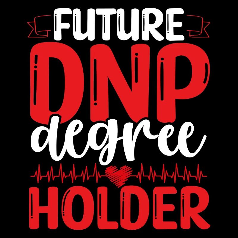 Future DNP Degree Holder DNP Appreciation Nurse