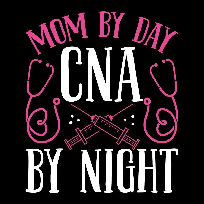 Night Shift CNA Mom by Day Nursing Assistant Night