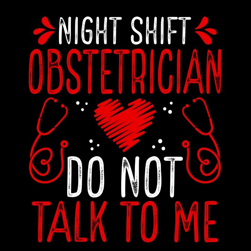 Night Shift Obstetrician Do not talk to me
