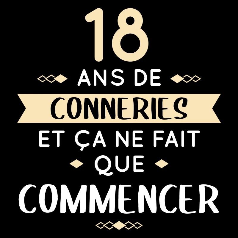 Anniversaire 18 ans - 18 ans de conneries