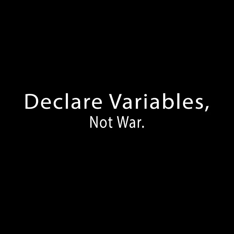 Programmer Declare Variables Not war