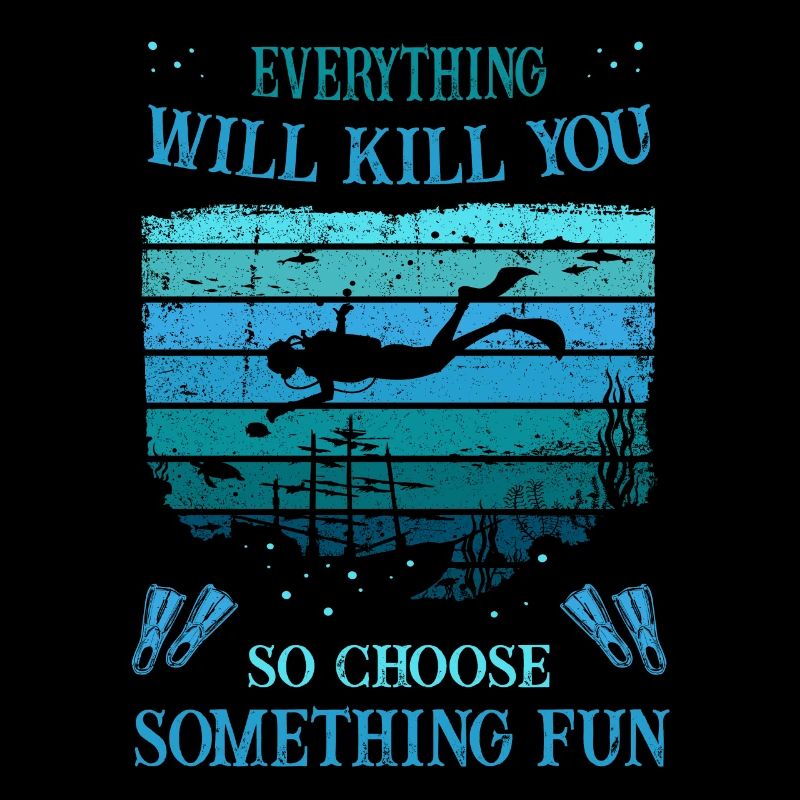 Diving - everything will kill you, choose some fun
