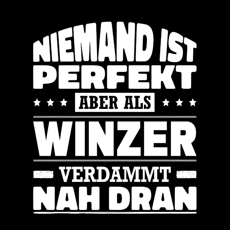 Niemand Ist Perfekt Aber Als Winzer Nah Dran