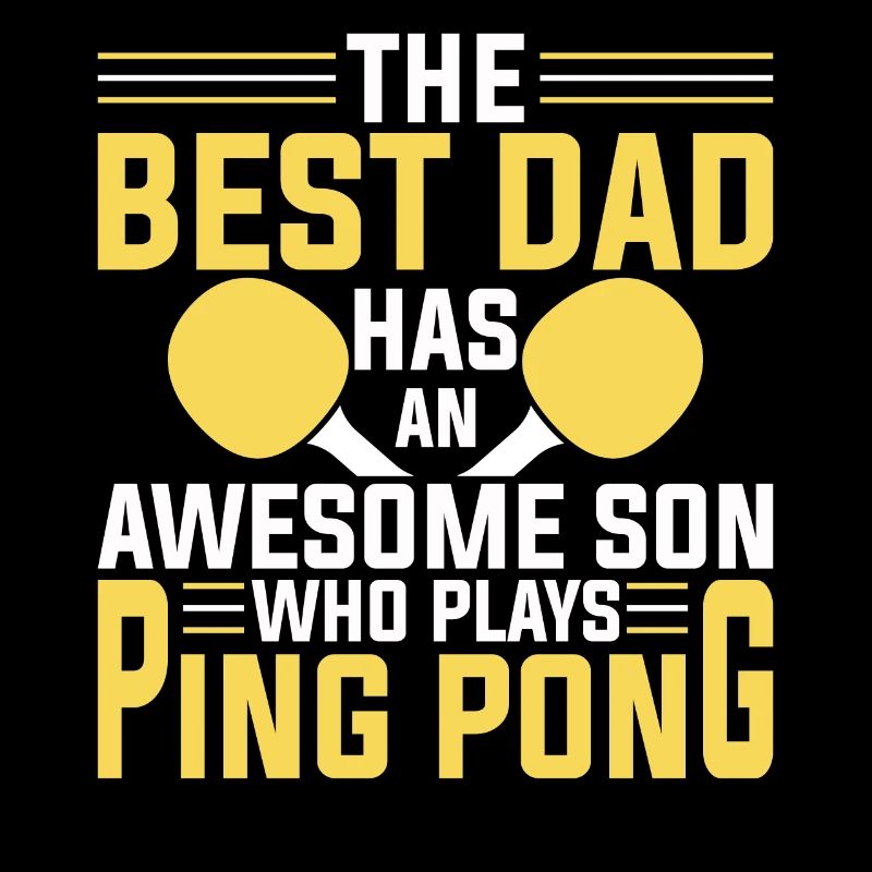 The best father has a great son - Ping Pong