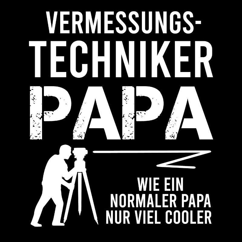 Vermessungstechniker Papa Spruch Geschenk Herren