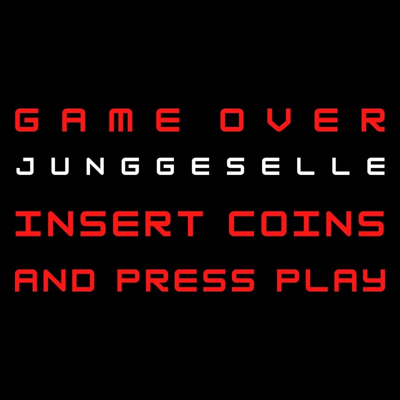 GAME OVER JUNGGESELLE INSERT COINS AND PRESS PLAY