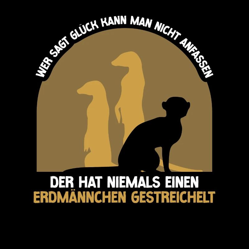 Wer sagt Glück kann man nicht anfassen Erdmännchen